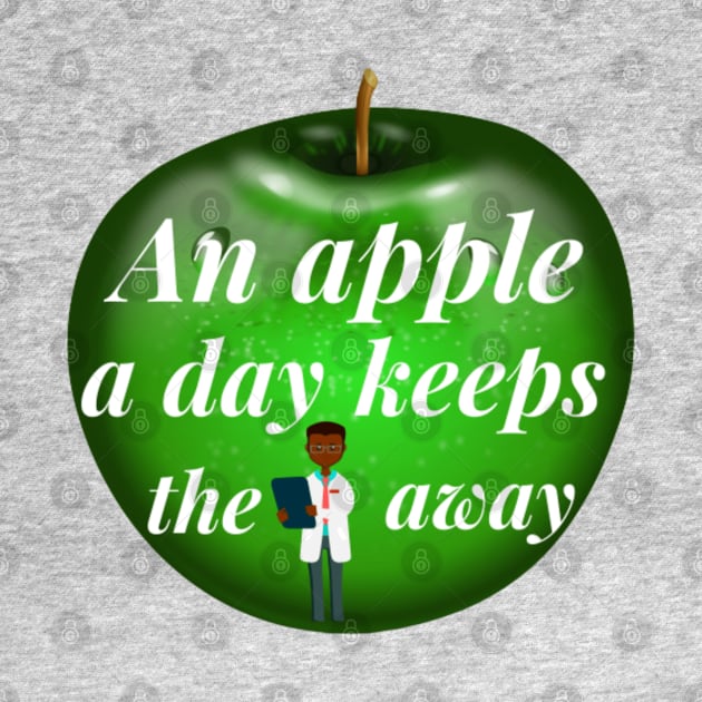 An Apple A Day Keeps The Doctor Away by Artistic Design